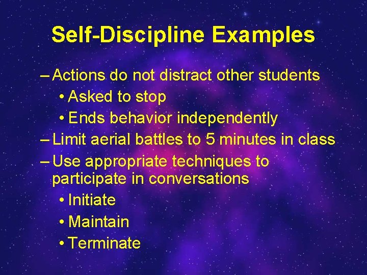 Self-Discipline Examples – Actions do not distract other students • Asked to stop •