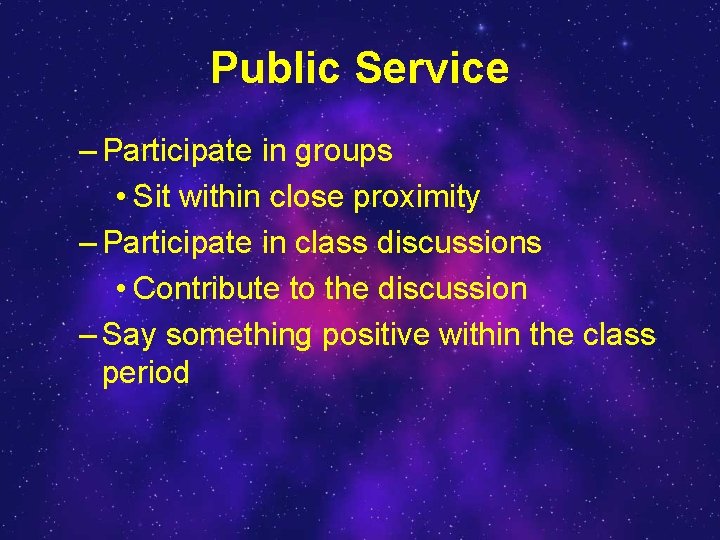 Public Service – Participate in groups • Sit within close proximity – Participate in