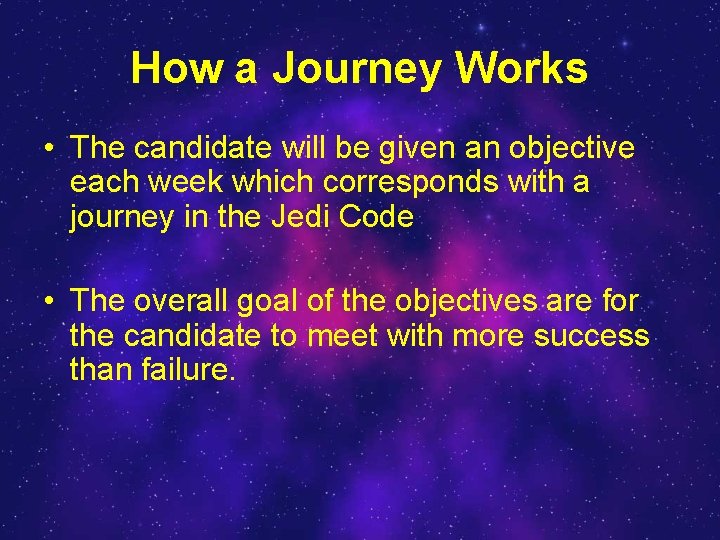 How a Journey Works • The candidate will be given an objective each week