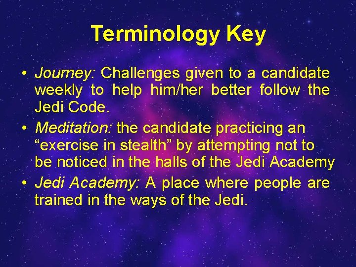 Terminology Key • Journey: Challenges given to a candidate weekly to help him/her better