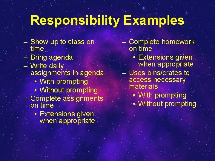 Responsibility Examples – Show up to class on time – Bring agenda – Write