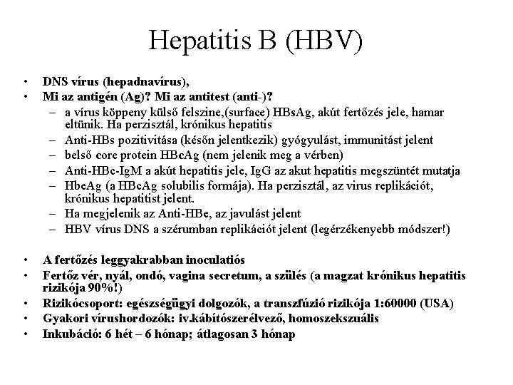 Hepatitis B (HBV) • • DNS vírus (hepadnavírus), Mi az antigén (Ag)? Mi az