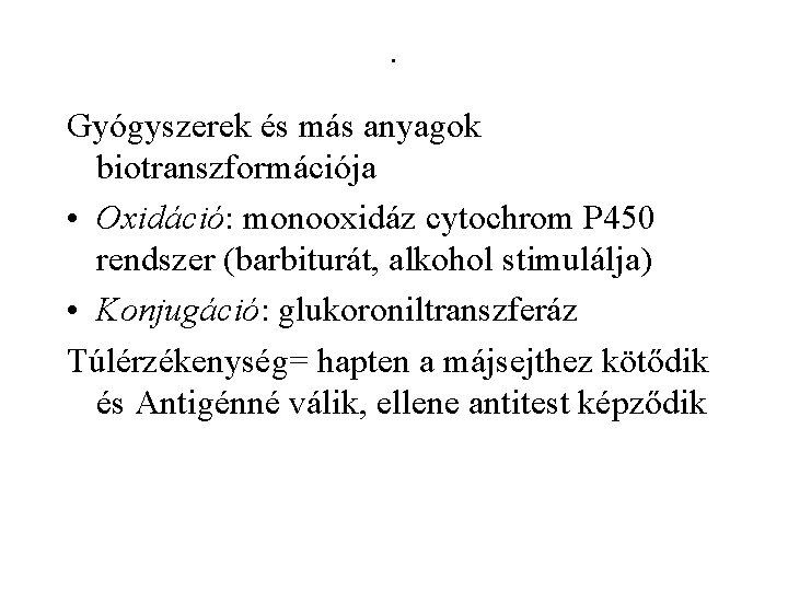 . Gyógyszerek és más anyagok biotranszformációja • Oxidáció: monooxidáz cytochrom P 450 rendszer (barbiturát,