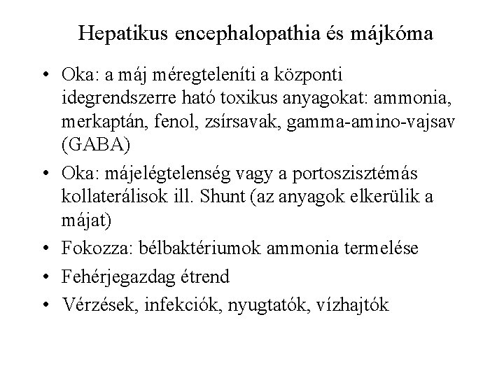 Hepatikus encephalopathia és májkóma • Oka: a máj méregteleníti a központi idegrendszerre ható toxikus
