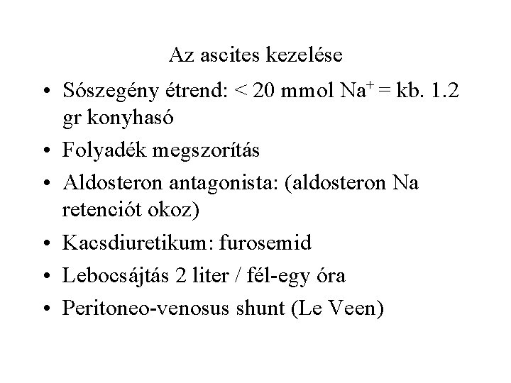 Az ascites kezelése • Sószegény étrend: < 20 mmol Na+ = kb. 1. 2