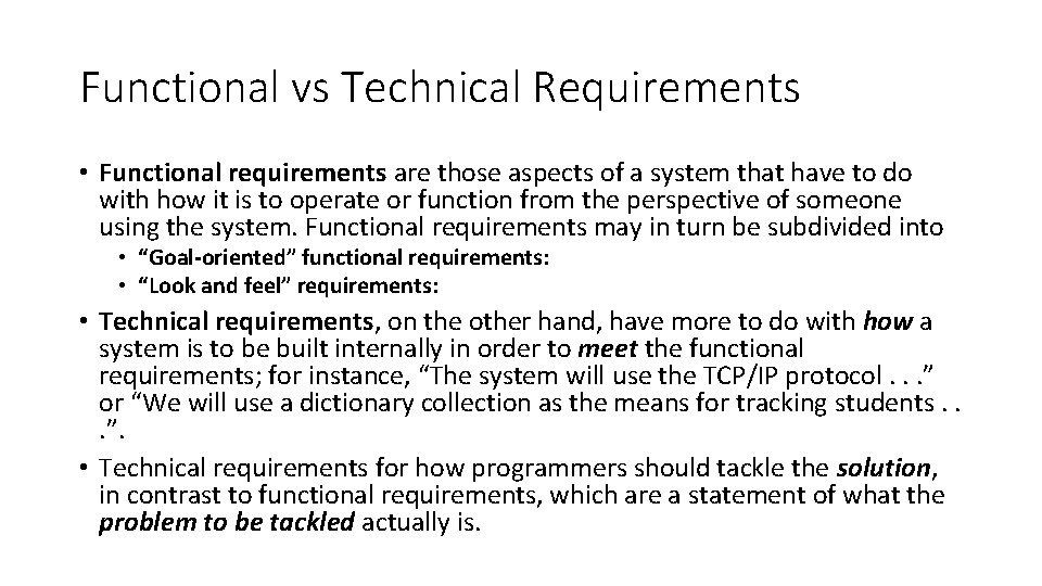 Functional vs Technical Requirements • Functional requirements are those aspects of a system that