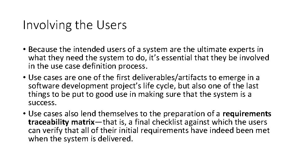 Involving the Users • Because the intended users of a system are the ultimate