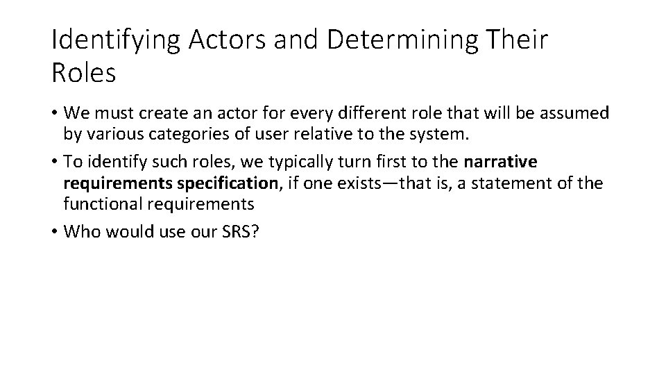 Identifying Actors and Determining Their Roles • We must create an actor for every