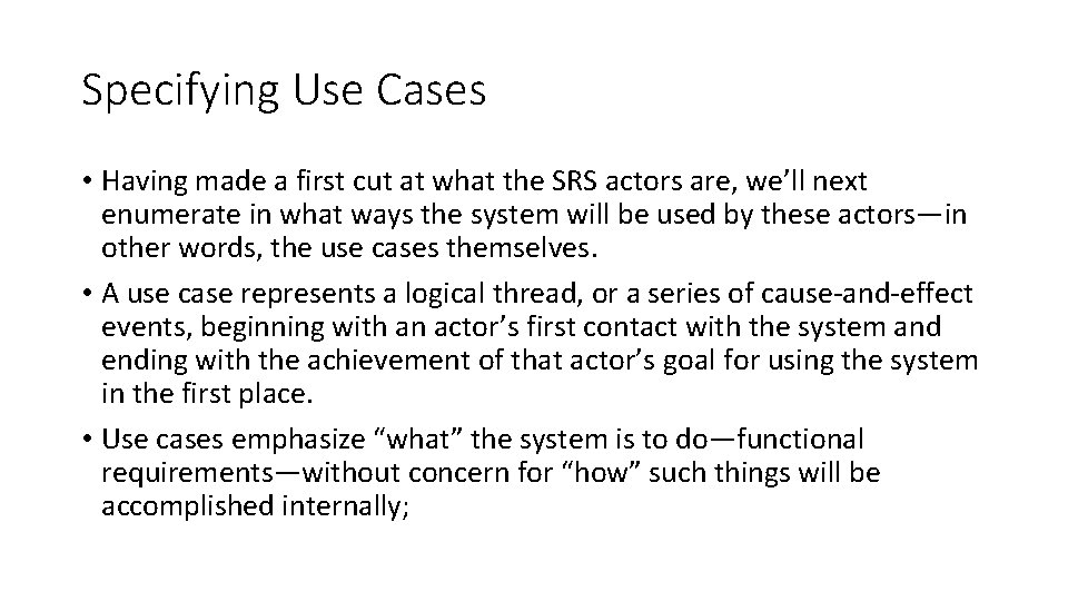 Specifying Use Cases • Having made a first cut at what the SRS actors