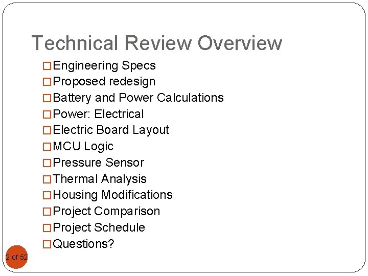 Technical Review Overview � Engineering Specs � Proposed redesign � Battery and Power Calculations