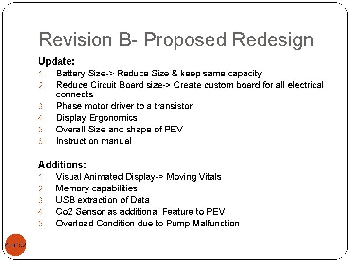 Revision B- Proposed Redesign Update: 1. 2. 3. 4. 5. 6. Battery Size-> Reduce