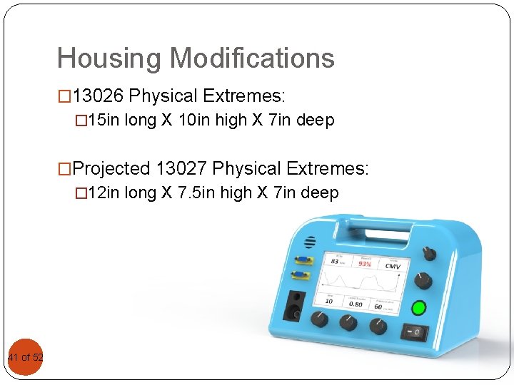 Housing Modifications � 13026 Physical Extremes: � 15 in long X 10 in high