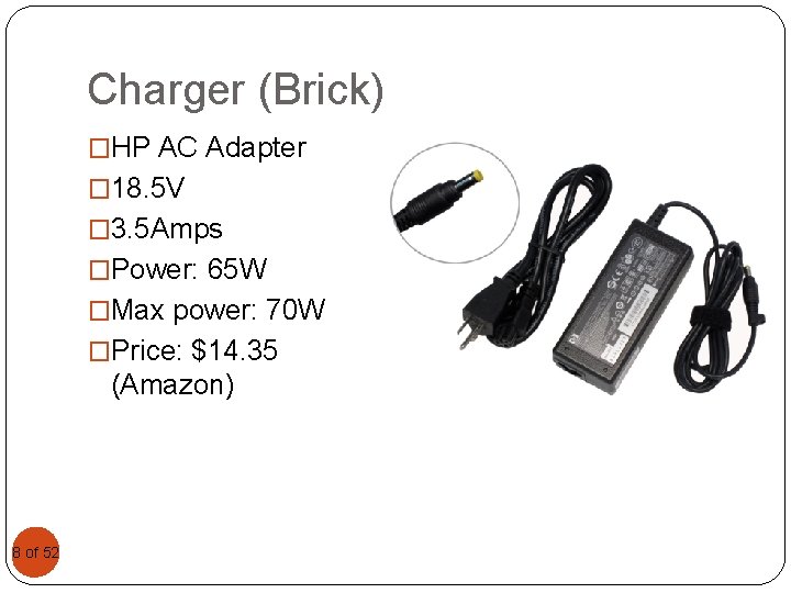 Charger (Brick) �HP AC Adapter � 18. 5 V � 3. 5 Amps �Power: