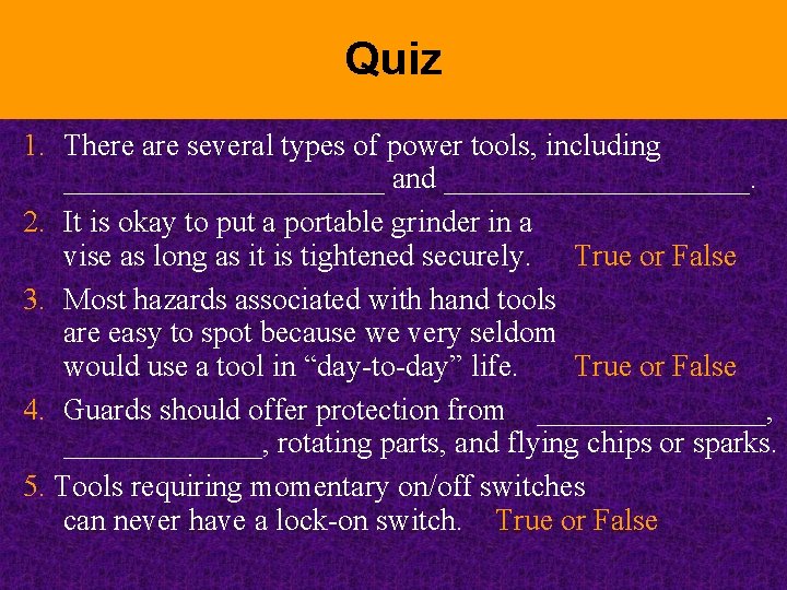 Quiz 1. There are several types of power tools, including ___________ and __________. 2.