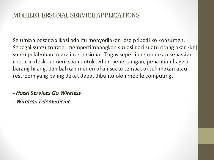 MOBILE PERSONAL SERVICE APPLICATIONS Sejumlah besar aplikasi ada itu menyediakan jasa pribadi ke konsumen.