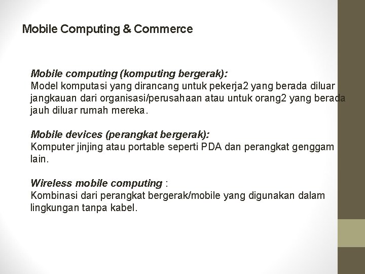 Mobile Computing & Commerce Mobile computing (komputing bergerak): Model komputasi yang dirancang untuk pekerja