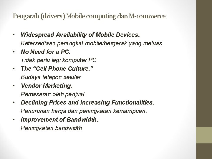 Pengarah (drivers) Mobile computing dan M-commerce • Widespread Availability of Mobile Devices. Ketersediaan perangkat