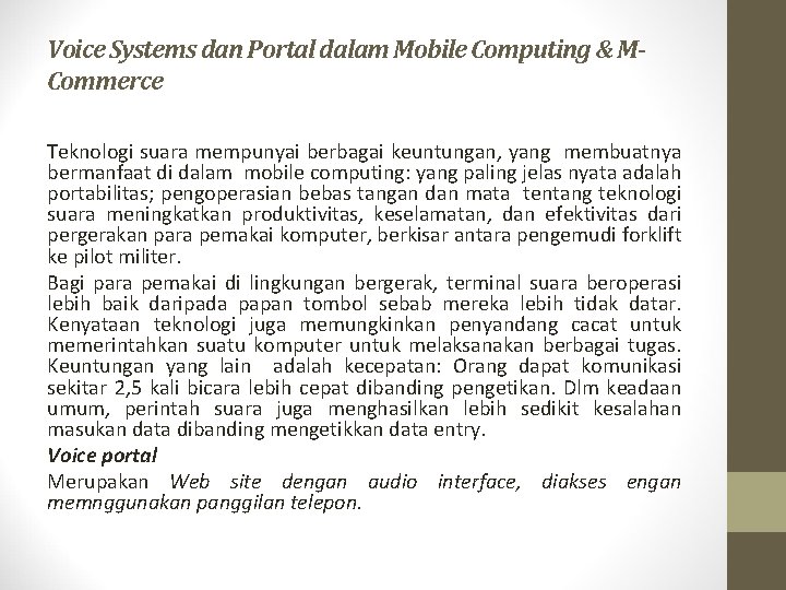 Voice Systems dan Portal dalam Mobile Computing & MCommerce Teknologi suara mempunyai berbagai keuntungan,