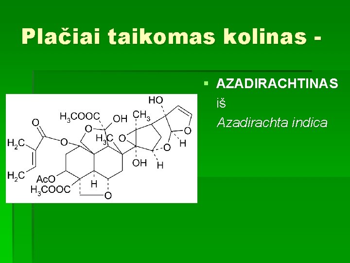 Plačiai taikomas kolinas § AZADIRACHTINAS iš Azadirachta indica 