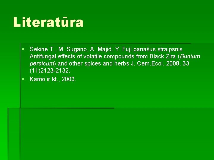 Literatūra § Sekine T. , M. Sugano, A. Majid, Y. Fuji panašus straipsnis Antifungal