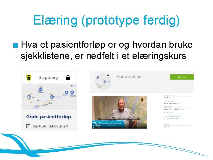 Elæring (prototype ferdig) ■ Hva et pasientforløp er og hvordan bruke sjekklistene, er nedfelt