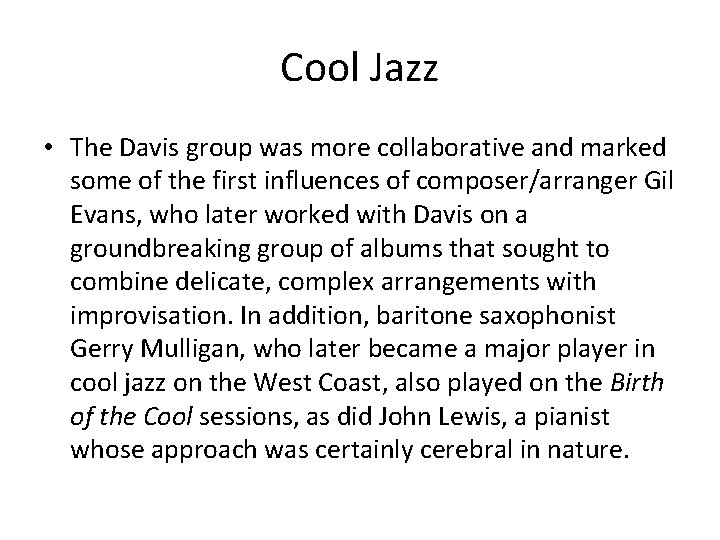 Cool Jazz • The Davis group was more collaborative and marked some of the