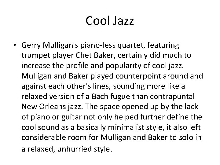 Cool Jazz • Gerry Mulligan's piano-less quartet, featuring trumpet player Chet Baker, certainly did