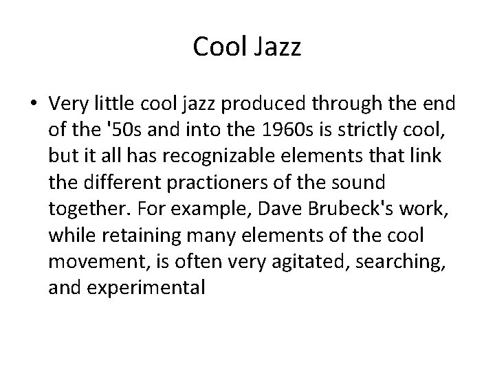 Cool Jazz • Very little cool jazz produced through the end of the '50