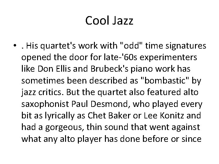 Cool Jazz • . His quartet's work with "odd" time signatures opened the door