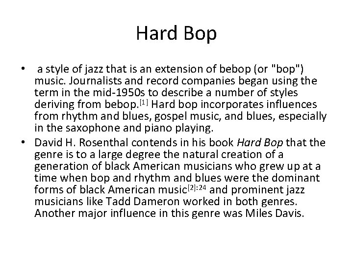 Hard Bop • a style of jazz that is an extension of bebop (or