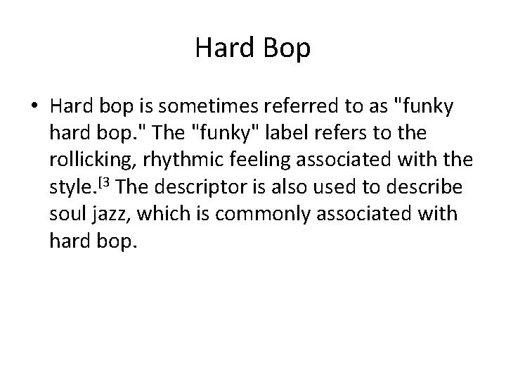 Hard Bop • Hard bop is sometimes referred to as "funky hard bop. "