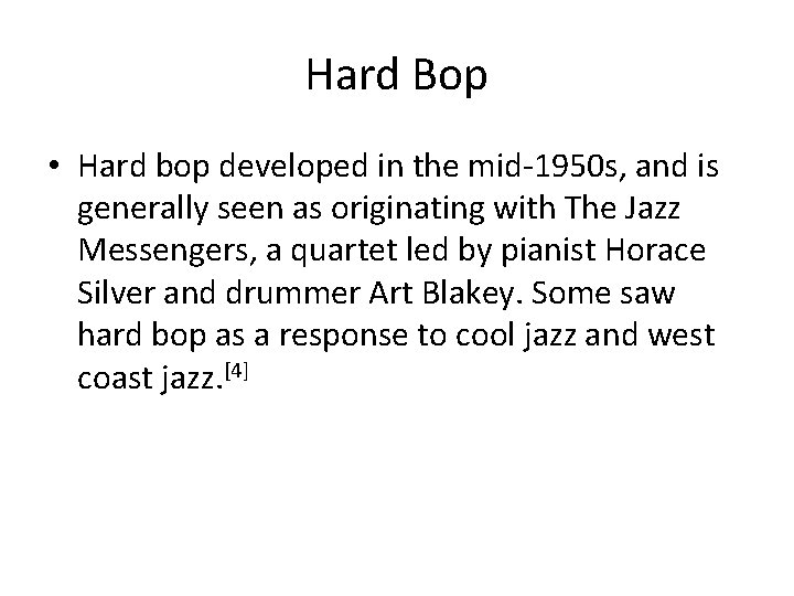 Hard Bop • Hard bop developed in the mid-1950 s, and is generally seen