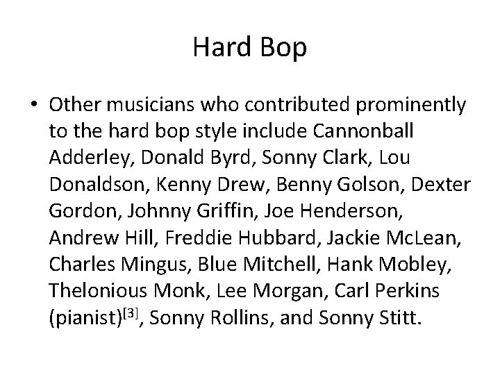 Hard Bop • Other musicians who contributed prominently to the hard bop style include