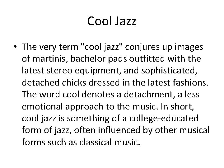 Cool Jazz • The very term "cool jazz" conjures up images of martinis, bachelor