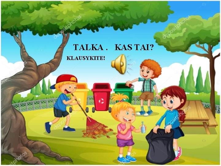 TALKA. KAS TAI? KLAUSYKITE! 