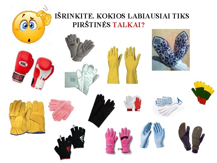 IŠRINKITE. KOKIOS LABIAUSIAI TIKS PIRŠTINĖS TALKAI? 