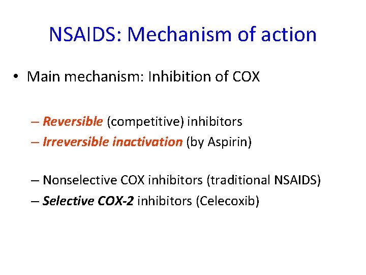 NSAIDS: Mechanism of action • Main mechanism: Inhibition of COX – Reversible (competitive) inhibitors