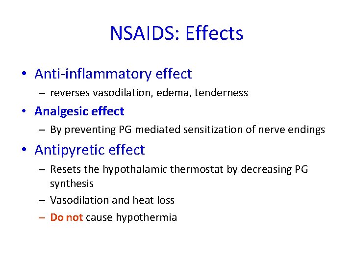 NSAIDS: Effects • Anti-inflammatory effect – reverses vasodilation, edema, tenderness • Analgesic effect –