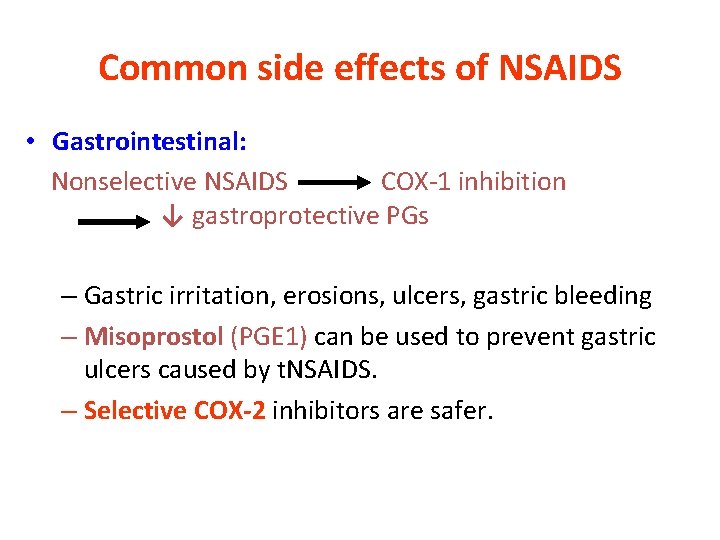 Common side effects of NSAIDS • Gastrointestinal: Nonselective NSAIDS COX-1 inhibition ↓ gastroprotective PGs