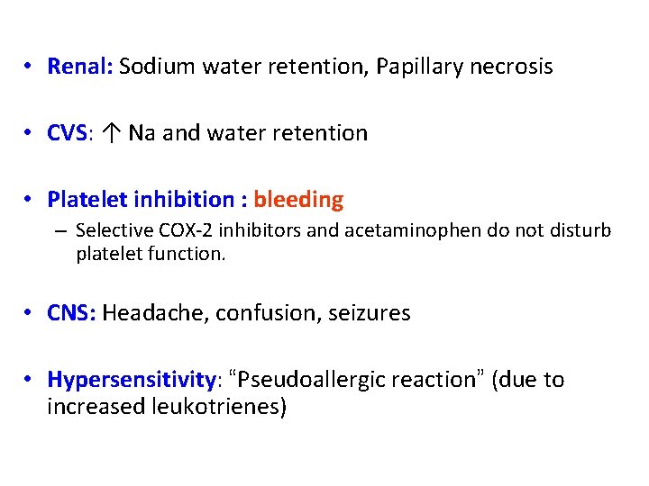  • Renal: Sodium water retention, Papillary necrosis • CVS: ↑ Na and water