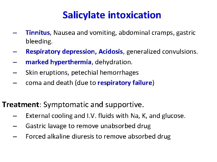 Salicylate intoxication – – – Tinnitus, Nausea and vomiting, abdominal cramps, gastric bleeding. Respiratory