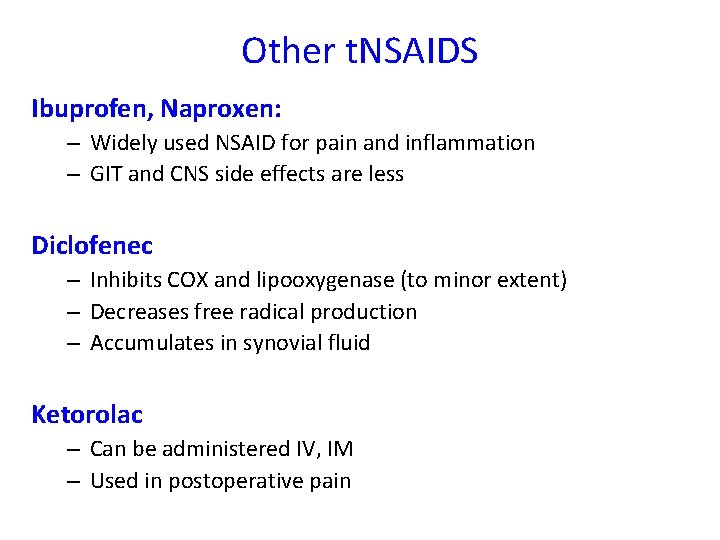 Other t. NSAIDS Ibuprofen, Naproxen: – Widely used NSAID for pain and inflammation –