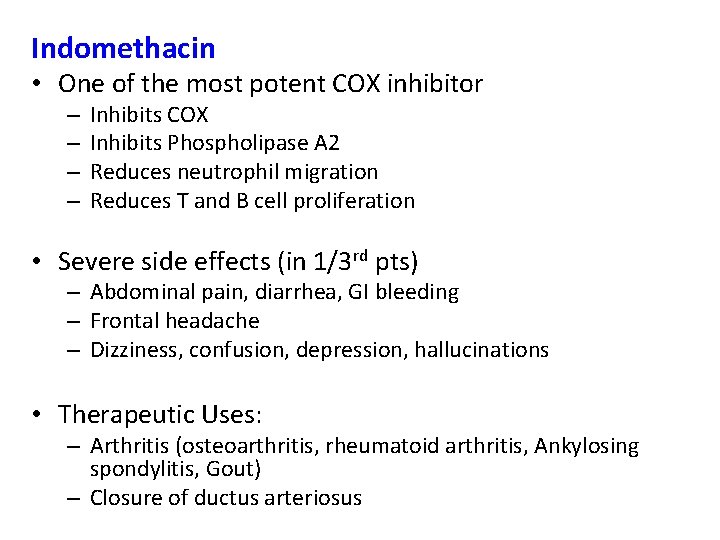 Indomethacin • One of the most potent COX inhibitor – – Inhibits COX Inhibits