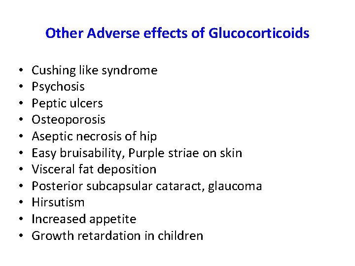 Other Adverse effects of Glucocorticoids • • • Cushing like syndrome Psychosis Peptic ulcers