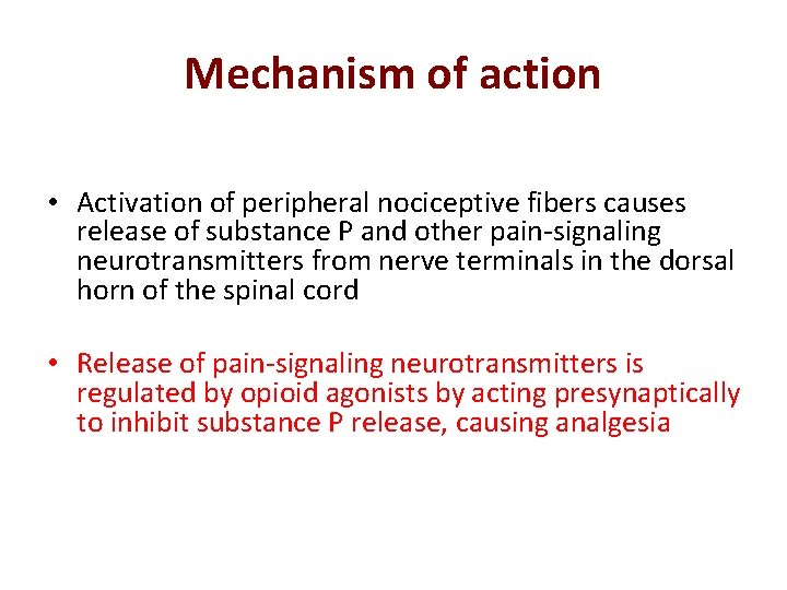 Mechanism of action • Activation of peripheral nociceptive fibers causes release of substance P
