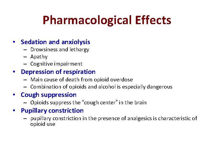 Pharmacological Effects • Sedation and anxiolysis – Drowsiness and lethargy – Apathy – Cognitive