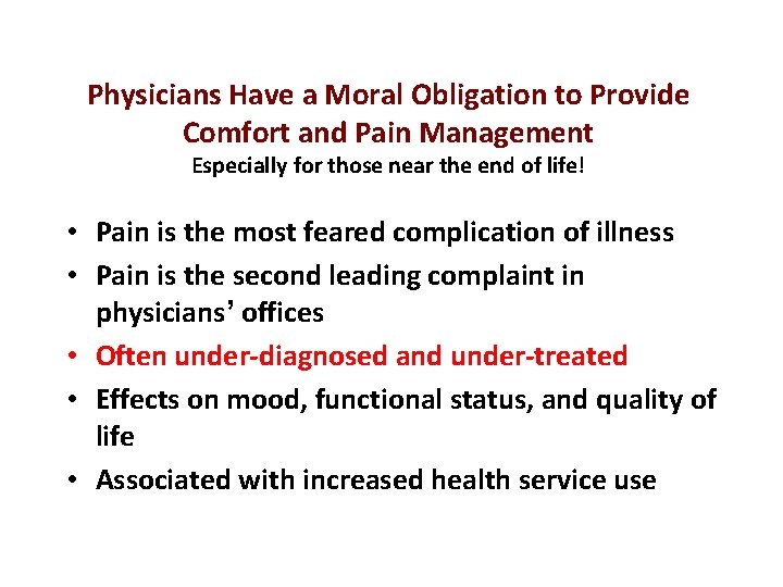 Physicians Have a Moral Obligation to Provide Comfort and Pain Management Especially for those