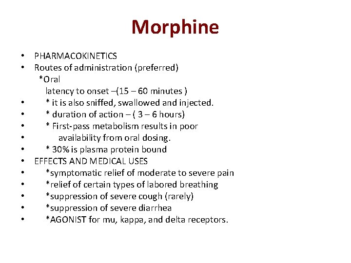 Morphine • PHARMACOKINETICS • Routes of administration (preferred) *Oral latency to onset –(15 –