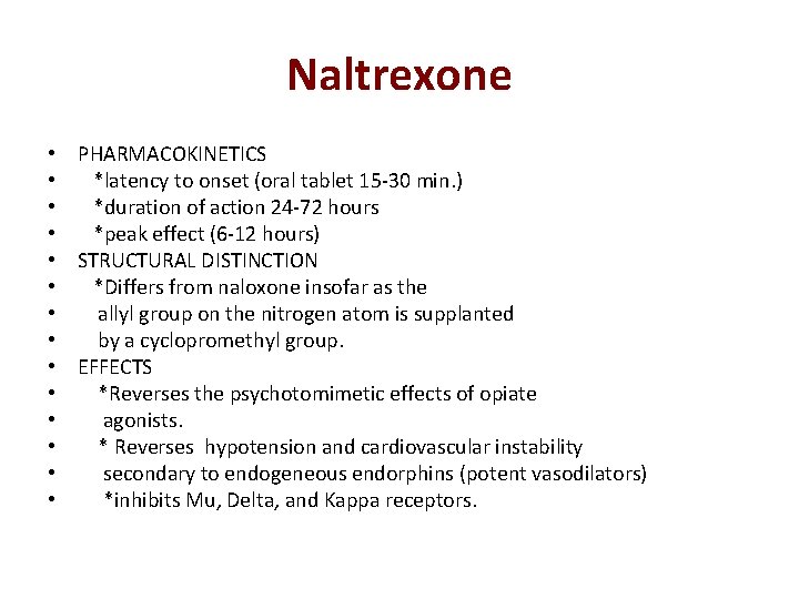 Naltrexone • PHARMACOKINETICS • *latency to onset (oral tablet 15 -30 min. ) •