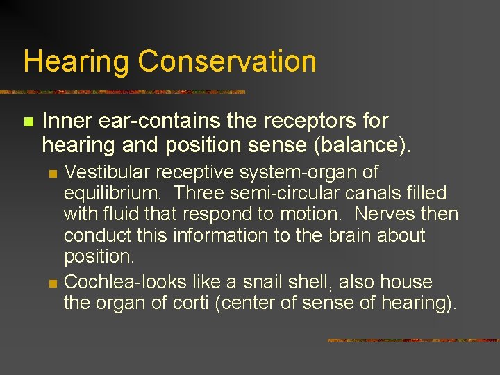 Hearing Conservation n Inner ear-contains the receptors for hearing and position sense (balance). n